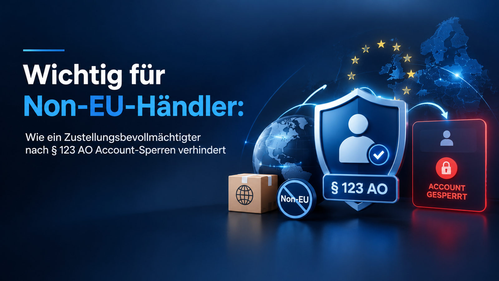 Wichtig für Non-EU-Händler: Wie ein Zustellungsbevollmächtigter nach § 123 AO Account-Sperren verhindert