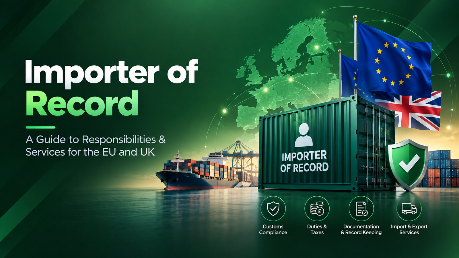 Importer of Record: A Guide to Responsibilities & Services for the EU and UK