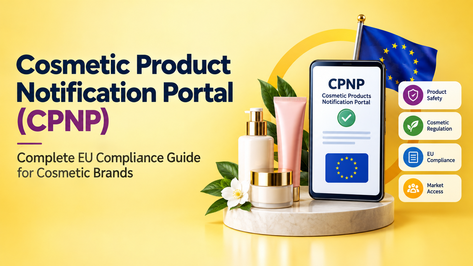 Cosmetic Product Notification Portal (CPNP): Complete EU Compliance Guide for Cosmetic Brands