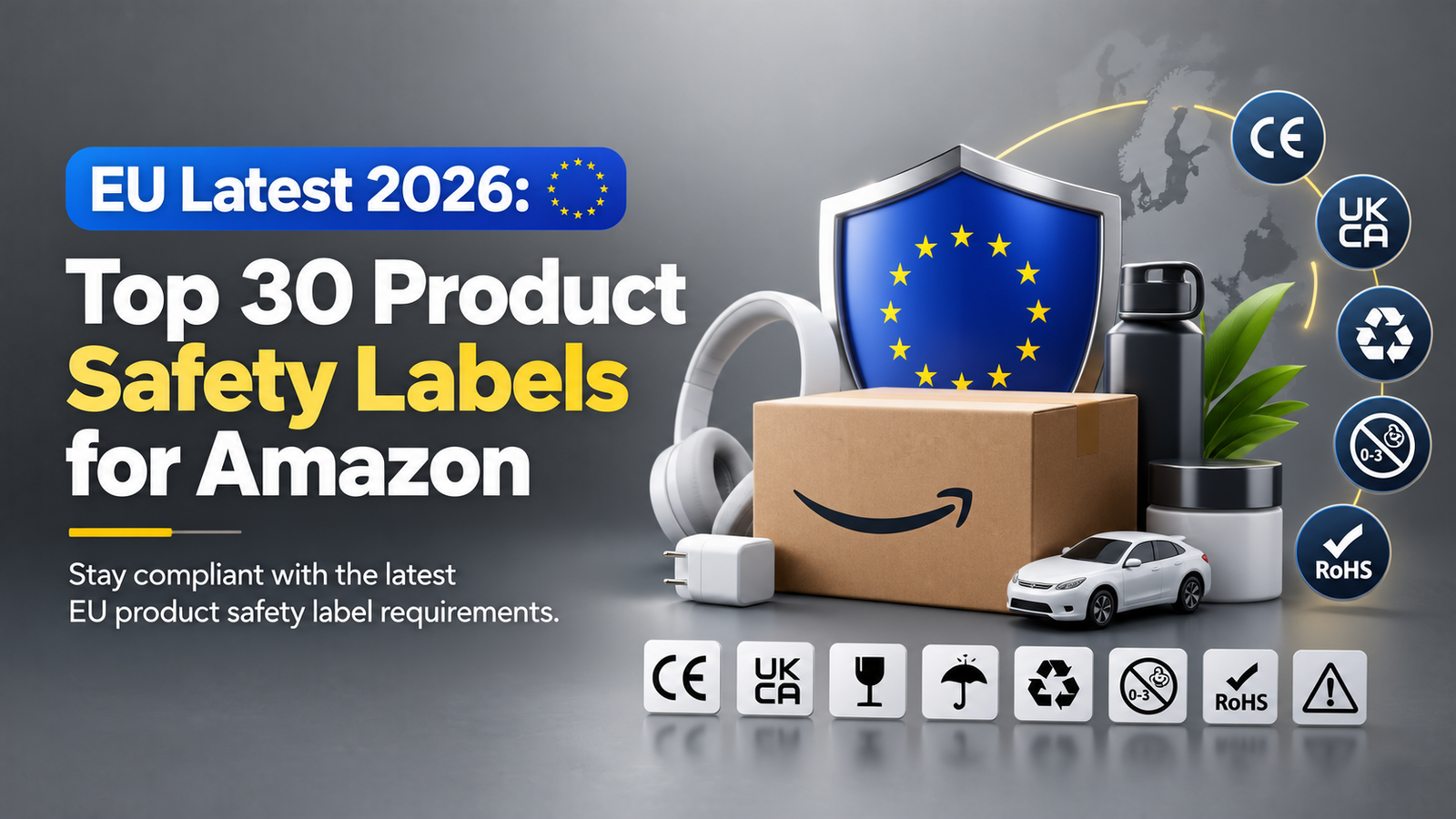 EU Latest 2026: Top 30 Product Safety Labels for Amazon