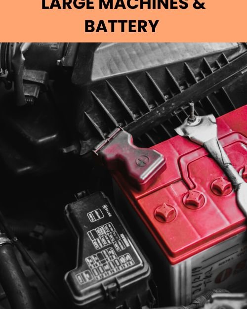 Large Machines & Battery