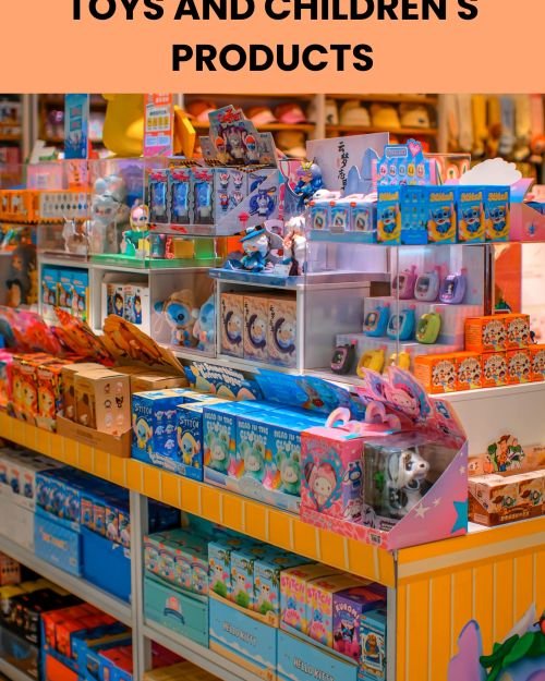 Toys and Children’s Products (Non Food)