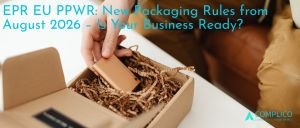 EPR EU PPWR: New Packaging Rules from August 2026 – Is Your Business Ready ?